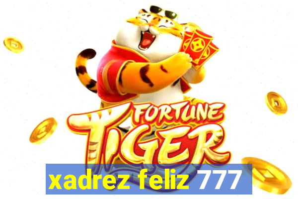 xadrez feliz 777