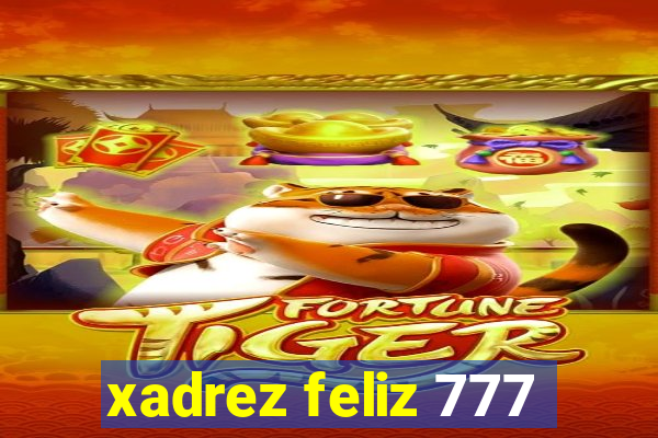 xadrez feliz 777