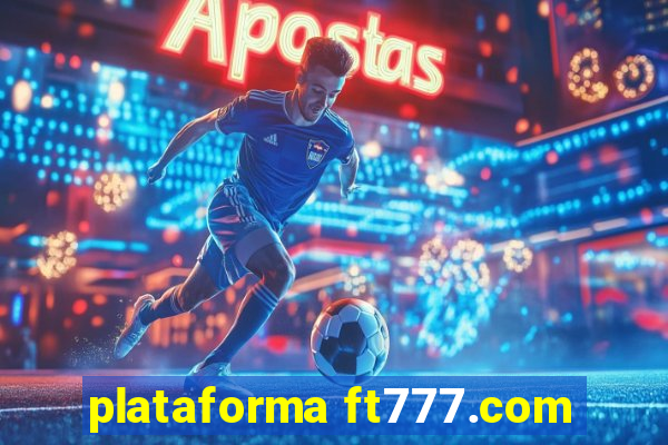 plataforma ft777.com