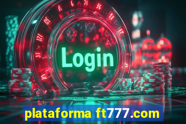 plataforma ft777.com