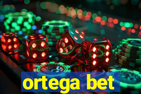 ortega bet