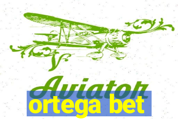 ortega bet