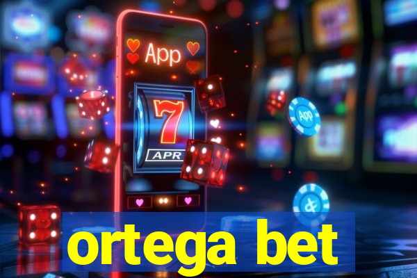 ortega bet