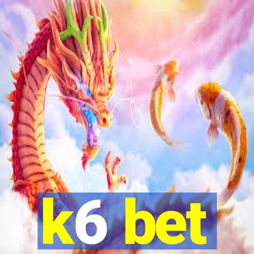 k6 bet