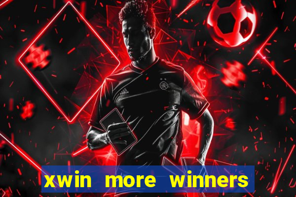 xwin more winners more fun