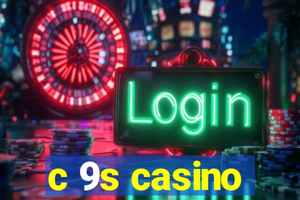 c 9s casino