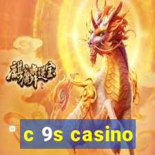 c 9s casino