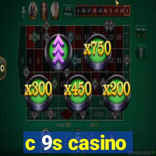 c 9s casino