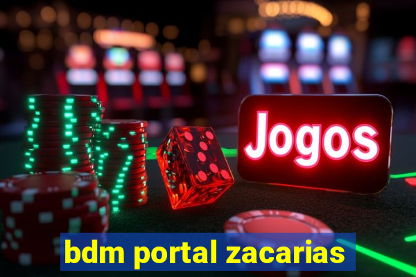 bdm portal zacarias