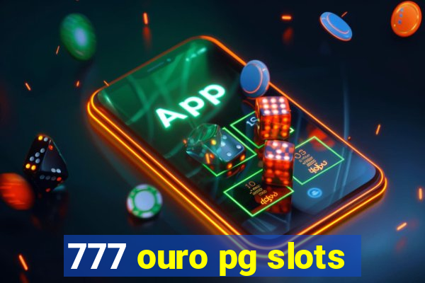 777 ouro pg slots