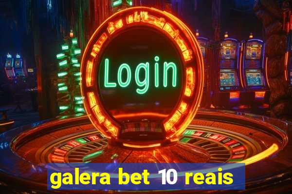 galera bet 10 reais