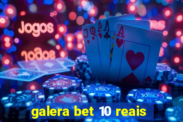 galera bet 10 reais