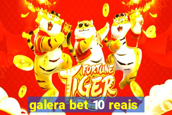 galera bet 10 reais