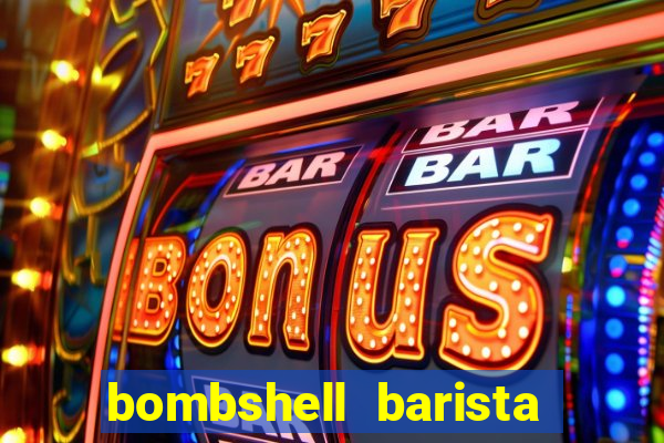 bombshell barista tail blaizer