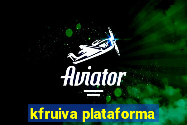 kfruiva plataforma