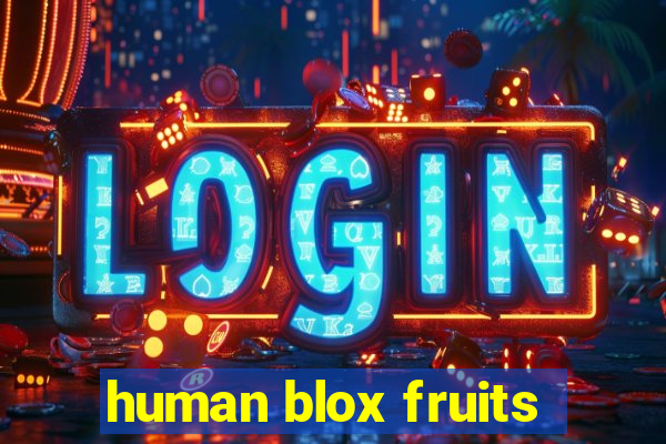 human blox fruits