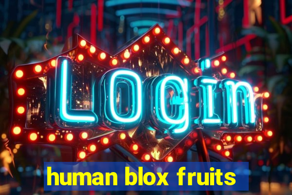 human blox fruits