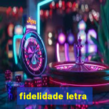 fidelidade letra