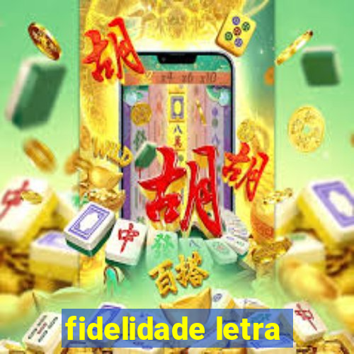 fidelidade letra