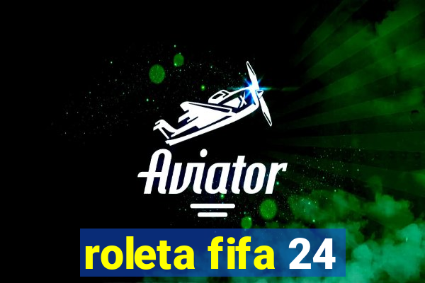 roleta fifa 24