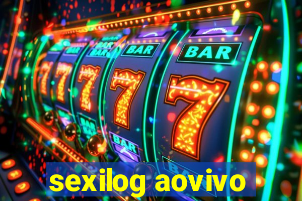 sexilog aovivo