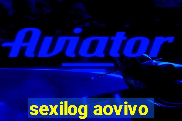 sexilog aovivo