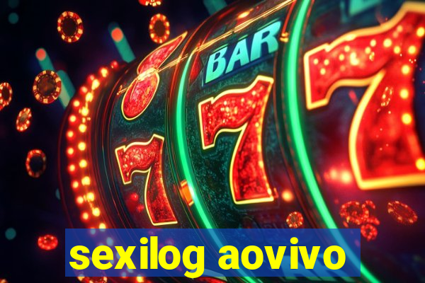 sexilog aovivo