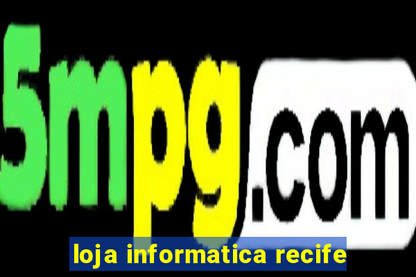 loja informatica recife