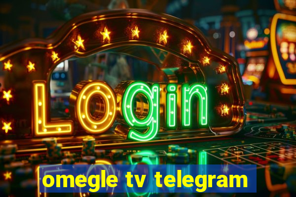 omegle tv telegram