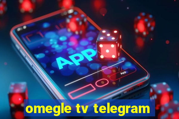 omegle tv telegram