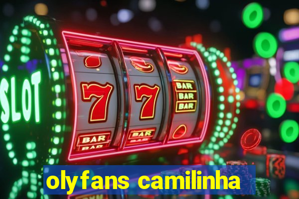 olyfans camilinha