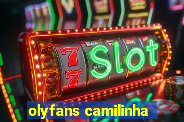 olyfans camilinha