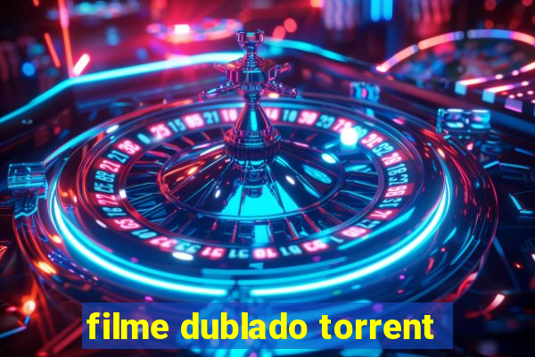 filme dublado torrent