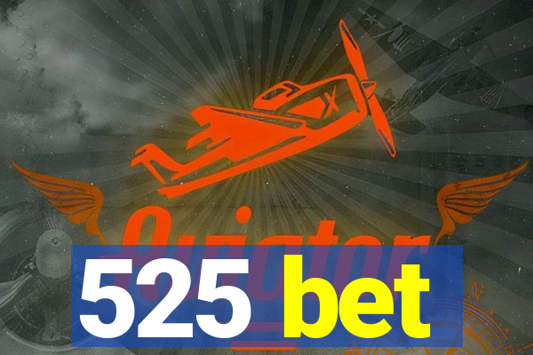 525 bet