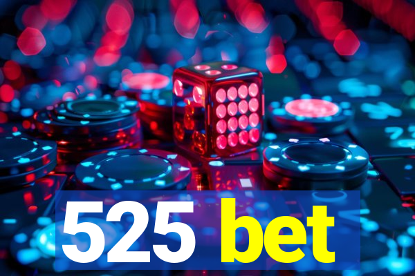 525 bet