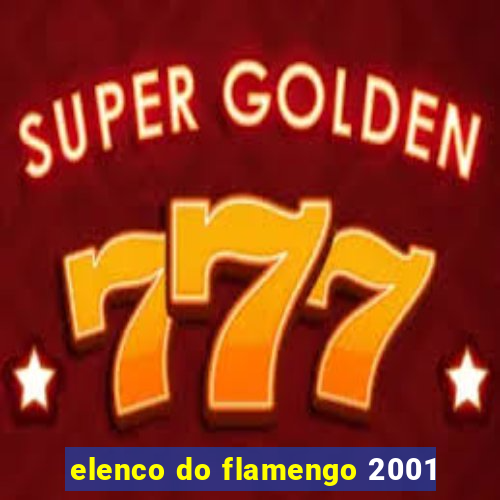 elenco do flamengo 2001