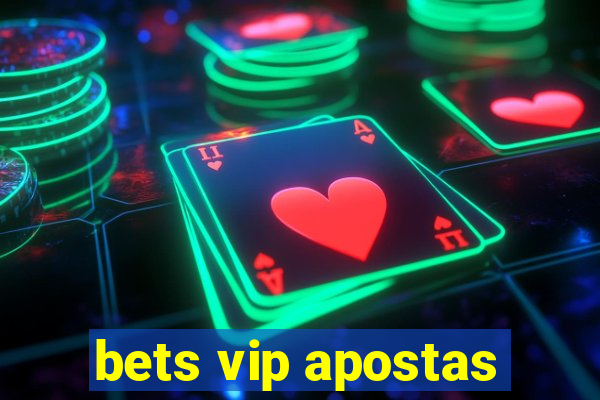 bets vip apostas