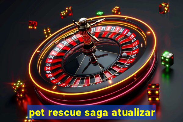 pet rescue saga atualizar