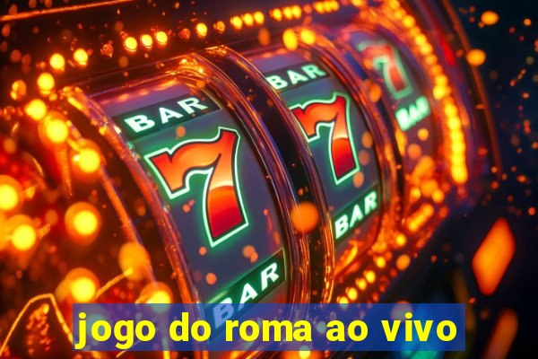 jogo do roma ao vivo