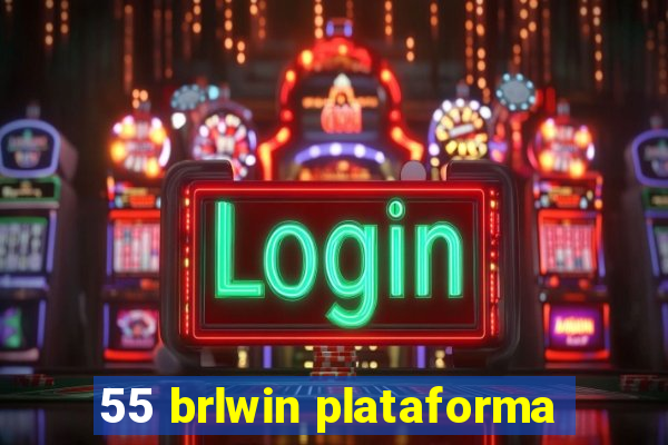 55 brlwin plataforma