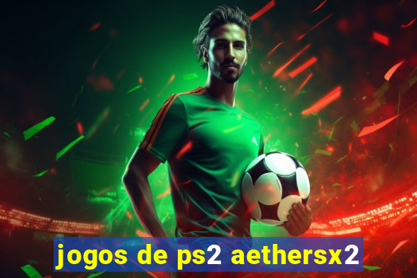 jogos de ps2 aethersx2