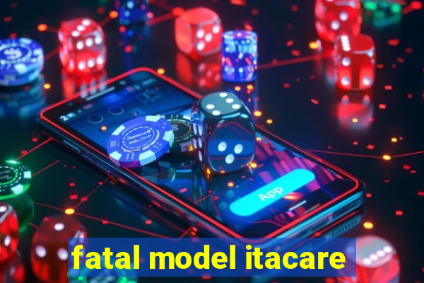 fatal model itacare