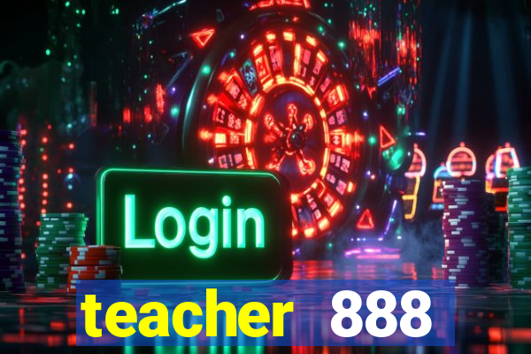 teacher 888 plataforma login