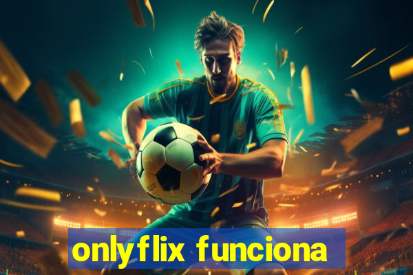 onlyflix funciona