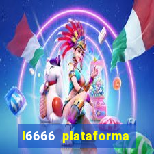 l6666 plataforma paga mesmo