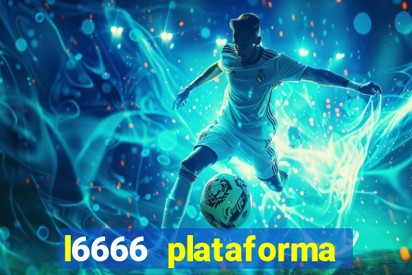 l6666 plataforma paga mesmo