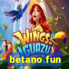 betano fun