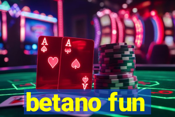 betano fun