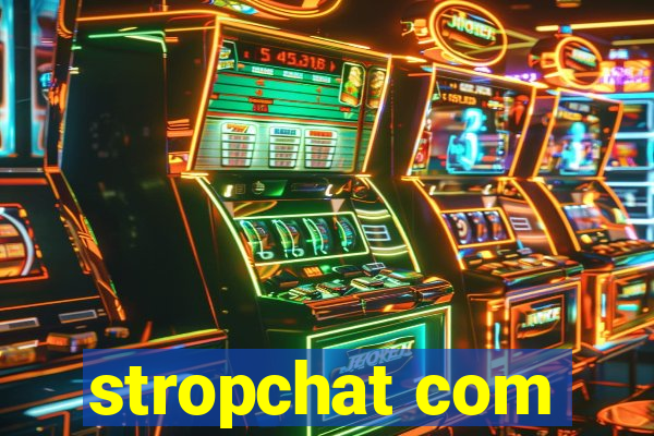 stropchat com