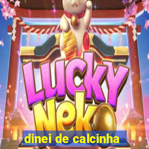 dinei de calcinha